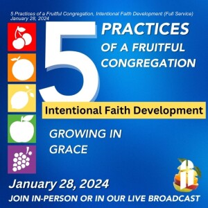 5 Practices of a Fruitful Congregation, Intentional Faith Development (Full Service) January 28, 2024