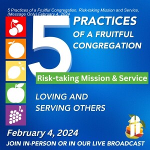 5 Practices of a Fruitful Congregation, Risk-taking Mission and Service , (Message Only) February 4, 2024