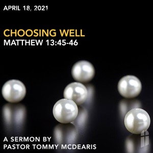 April 18, 2021 - Third Sunday of Easter, Choosing Well