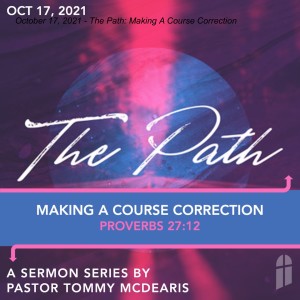 October 17, 2021 - The Path: Making A Course Correction