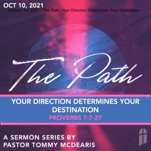 October 10, 2021 - The Path: Your Direction Determines Your Destination