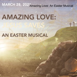 Amazing Love: An Easter Musical