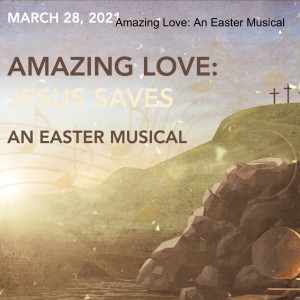 Amazing Love: An Easter Musical