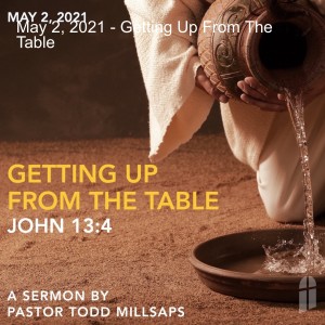 May 2, 2021 - Getting Up From The Table