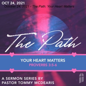 October 24, 2021 - The Path: Your Heart Matters