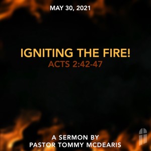 May 30, 2021 - Igniting The Fire