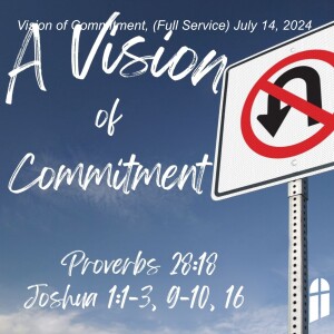 Vision of Commitment, (Full Service) July 14, 2024