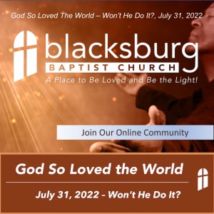 God So Loved The World – Won’t He Do It?, July 31, 2022