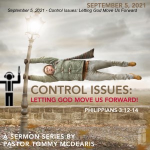 September 5, 2021 - Control Issues: Letting God Move Us Forward