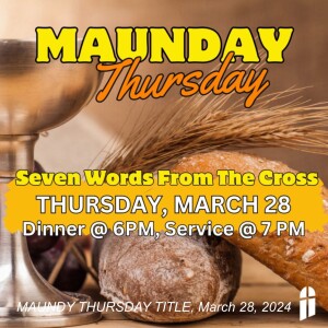 MAUNDY THURSDAY TITLE, March 28, 2024