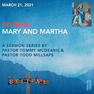 March 21, 2021 - Believe: Mary and Martha