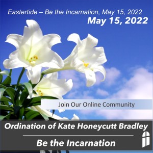 Eastertide – Be the Incarnation, May 15, 2022