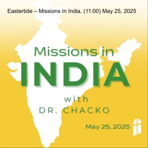 Eastertide – Missions In India, (11:00) May 25, 2025
