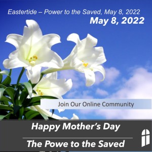 Eastertide – Power to the Saved, May 8, 2022