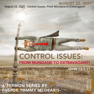 August 22, 2021 - Control Issues: From Mundane to Extravagant!