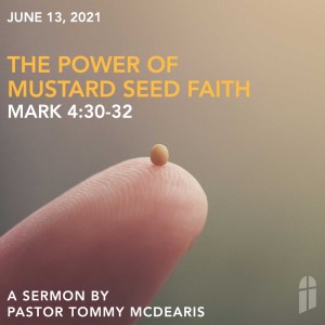 June 13, 2021 - The Power of Mustard Seed Faith