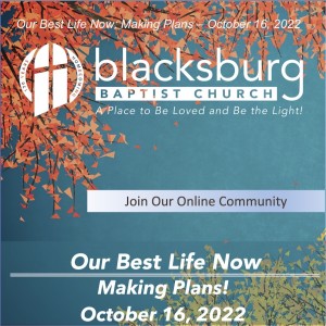 Our Best Life Now: Making Plans – October 16, 2022