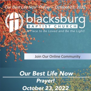 Our Best Life Now: Prayer – October 23, 2022