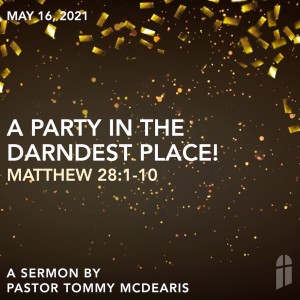 May 16, 2021 - A Party In the Darndest Place