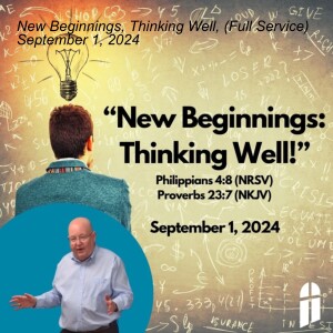 New Beginnings, Thinking Well, (Full Service) September 1, 2024