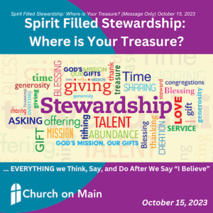 Spirit Filled Stewardship: Where is Your Treasure? ( Message Only) October 15, 2023