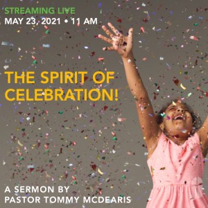 May 23, 2021 - The Spirit Of Celebration