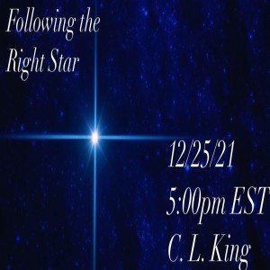 A Christmas Message from C. L. King: Following the Right Star