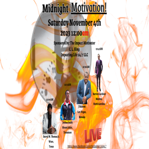Midnight Motivation hosted by Impacting Life 24/7 LLC