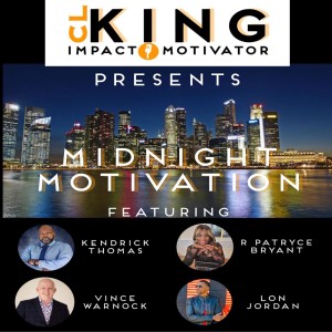 Midnight Motivation Kendrick Thomas, R Patryce Bryant, Lon Jordan and Vince Warnock