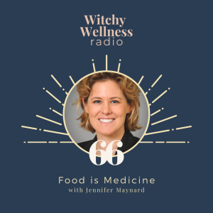 #66 Food Is Medicine with Jennifer Maynard