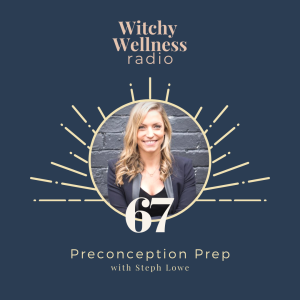 #67 Preconception Prep with Steph Lowe