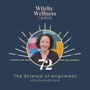 #72 Science of Alignment with Elizabeth Payne