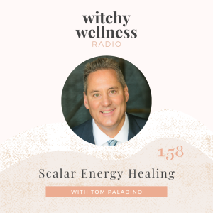 #158 Scalar Energy Healing with Tom Paladino
