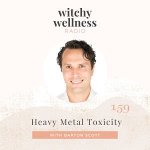 #159 Heavy Metal Toxicity with Barton Scott