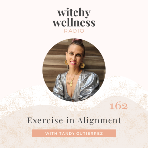 #162 Exercise in Alignment with Tandy Gutierrez