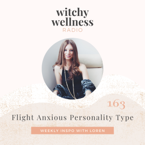 #163 FLIGHT Anxious Personality Type with Loren Cellentani