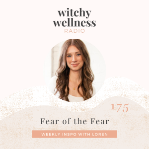 #175 Fear of the Fear with Loren Cellentani