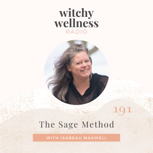 #191 The Sage Method with Isabeau Maxwell