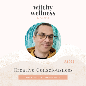 #200 Creative Consciousness with Miguel Mendonca
