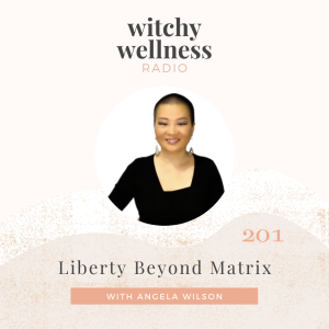 #201 Liberty Beyond Matrix with Dr. Angela Wilson
