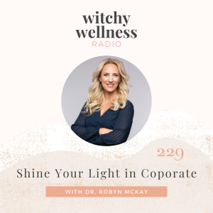 #229 Shine Your Light in Corporate with Robyn McKay