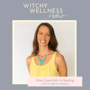#26 Nine Essentials to Healing with Dr. Brenda Walding