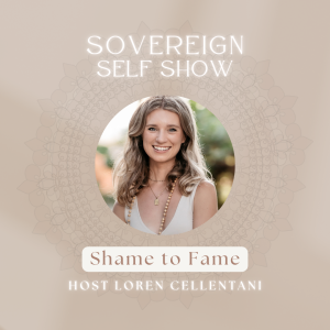 #281 Shame to Fame with Loren Cellentani