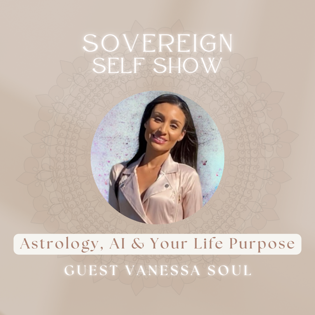 #288 Astrology, AI & Your Life Purpose with Vanessa Soul