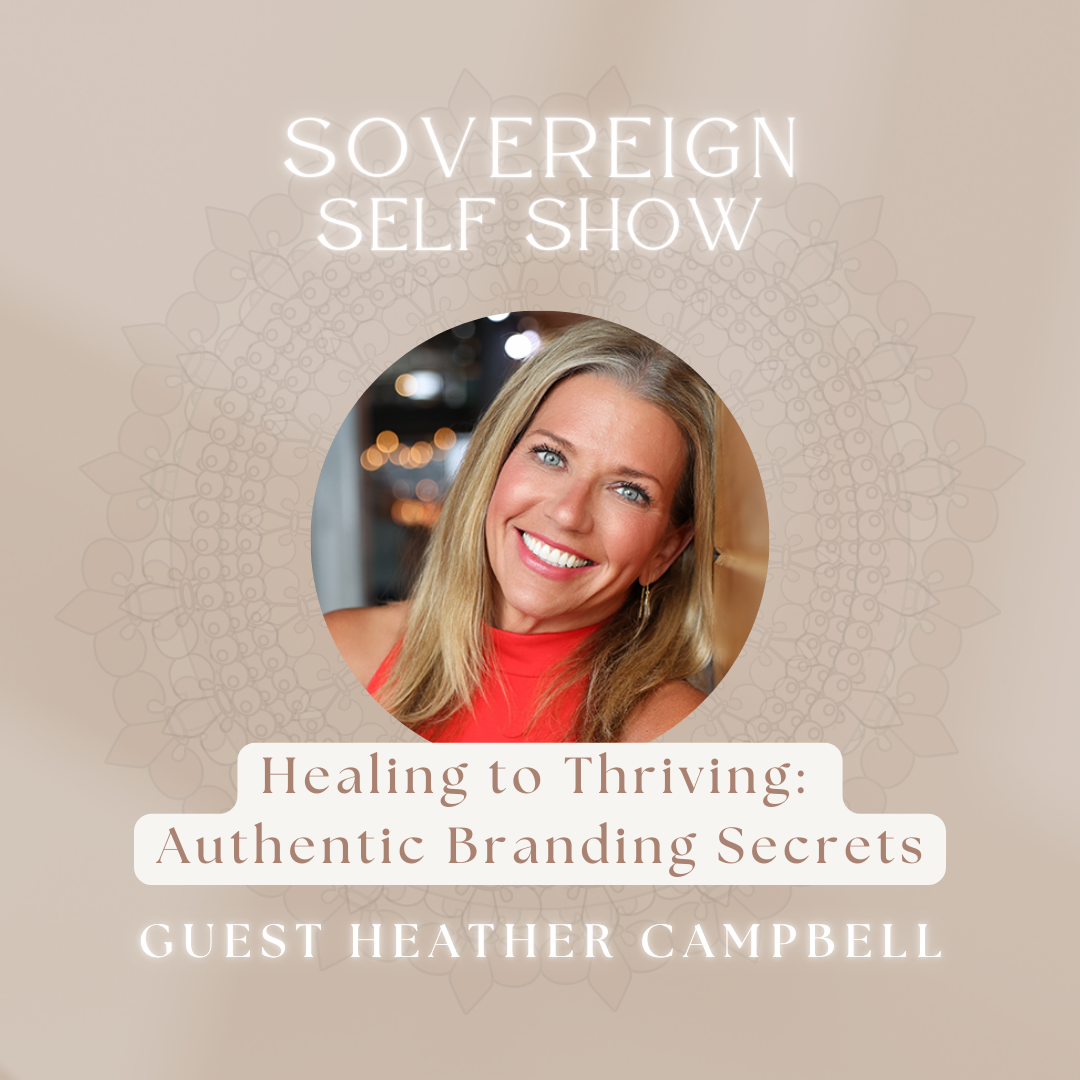 #291 From Healing to Thriving: Authentic Branding Secrets with Heather Campbell