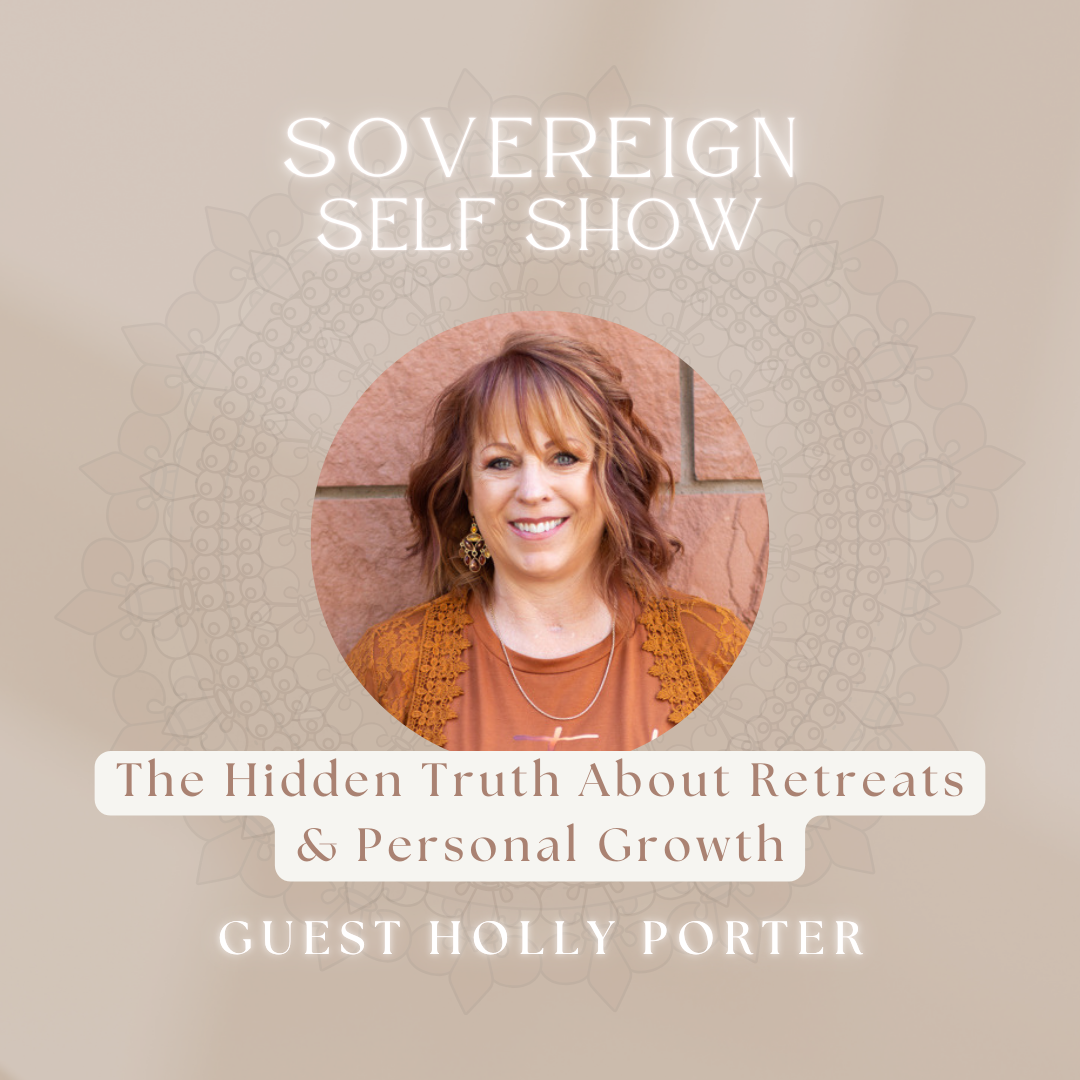 #295 The Hidden Truth About Retreats & Personal Growth with Holly Porter