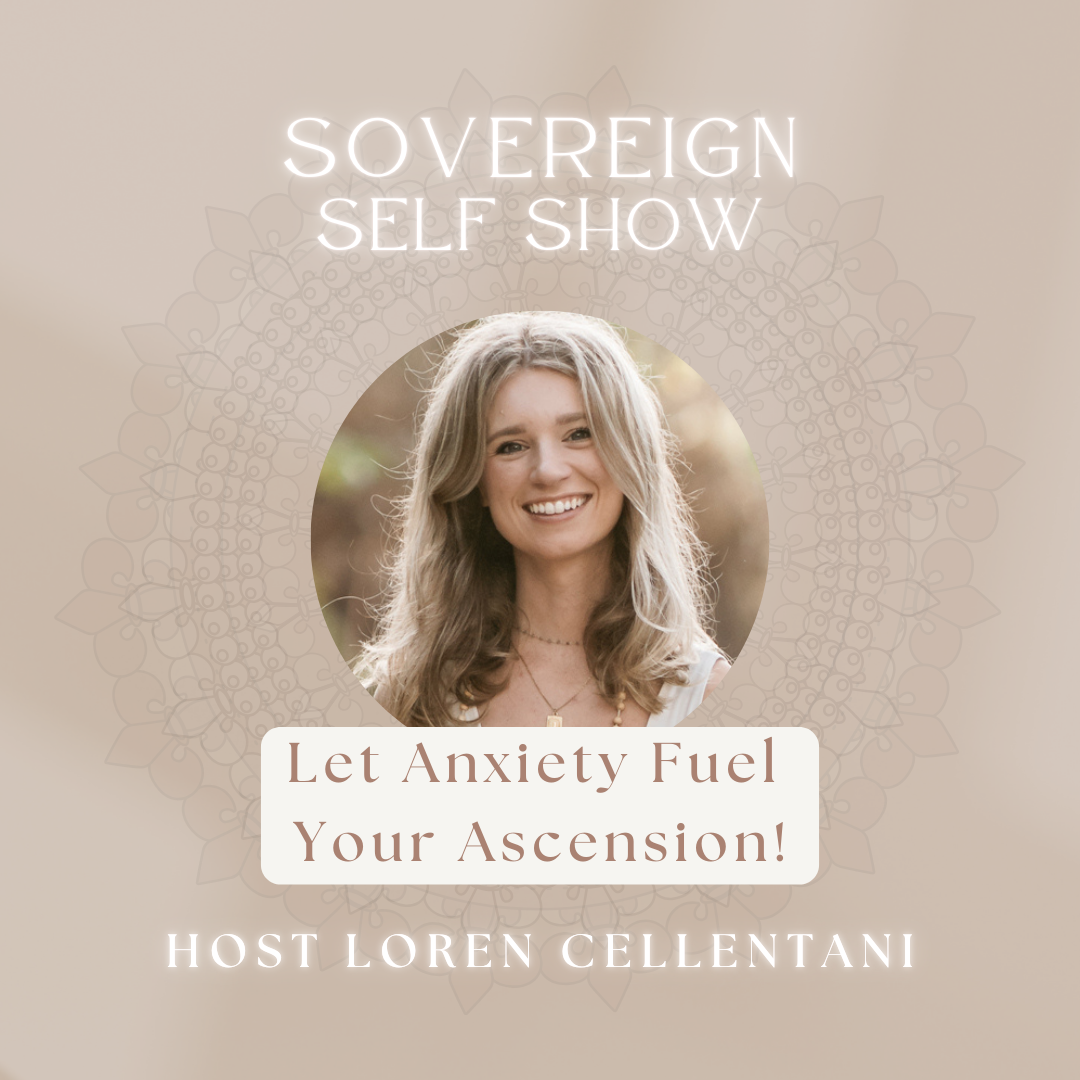 #296 Let Anxiety Fuel Your Ascension! with Loren Cellentani