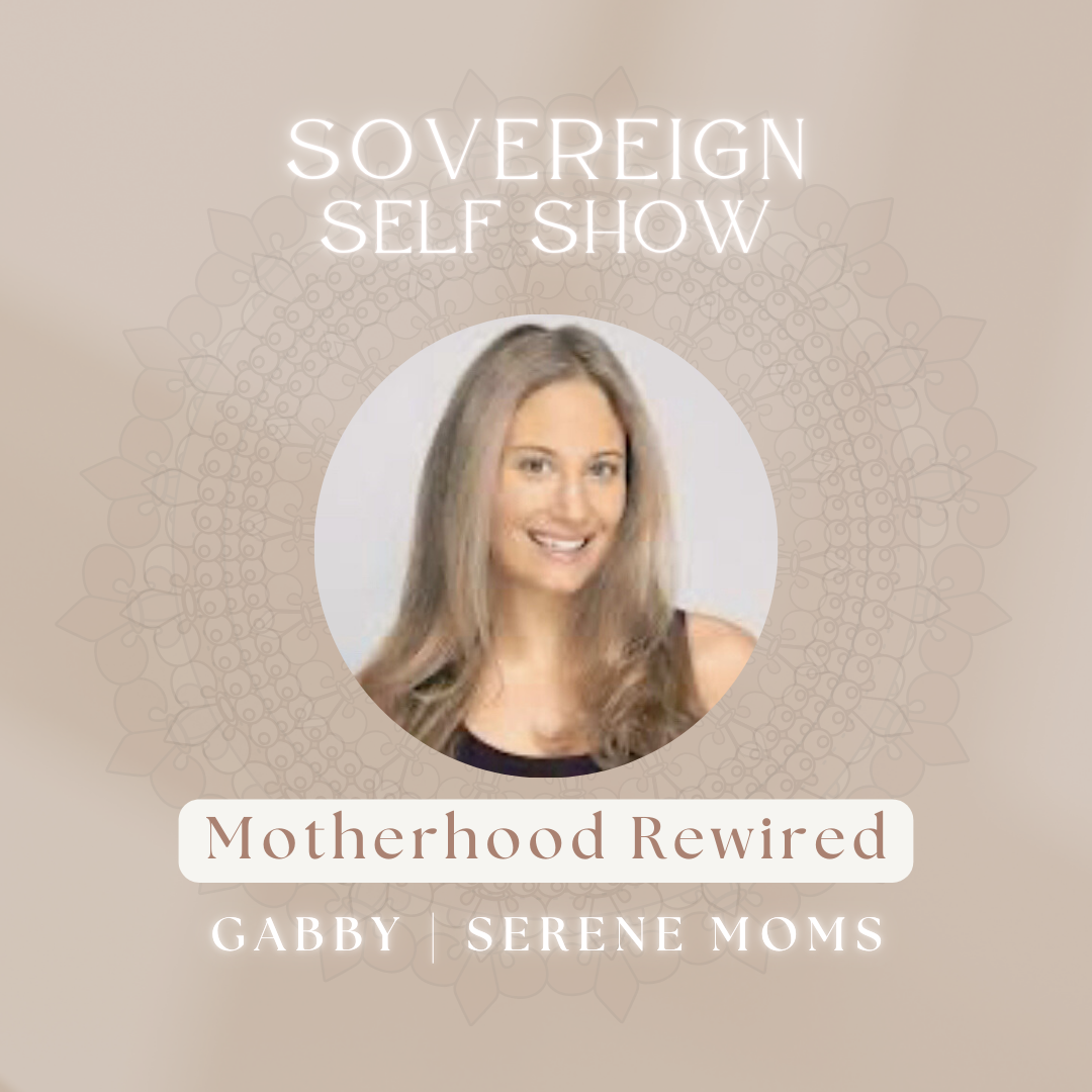 #299 Motherhood Rewired with Guest Gabby from Serene Moms