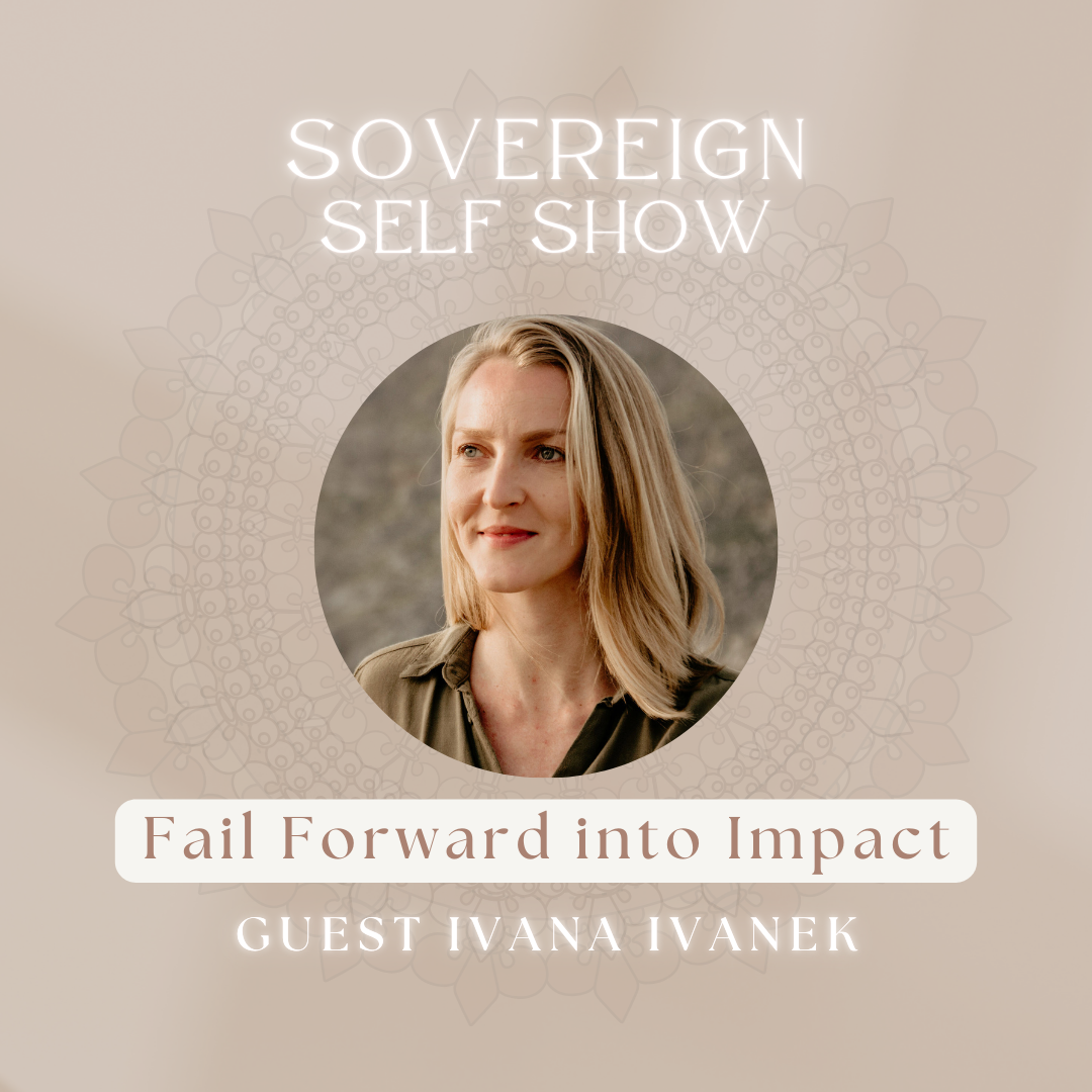 #300 Fail Forward into Impact with Ivana Ivanek