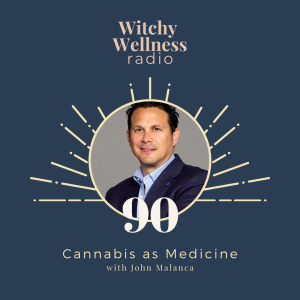 #90 Cannabis as Medicine with John Malanca